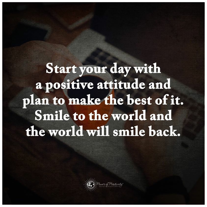 LIVEpositivity's tweet photo. Start your day with a positive attitude and plan to make the best of it. Smile to the world and the world will smile back. #quote https://t.co/mqTQtns1Gq