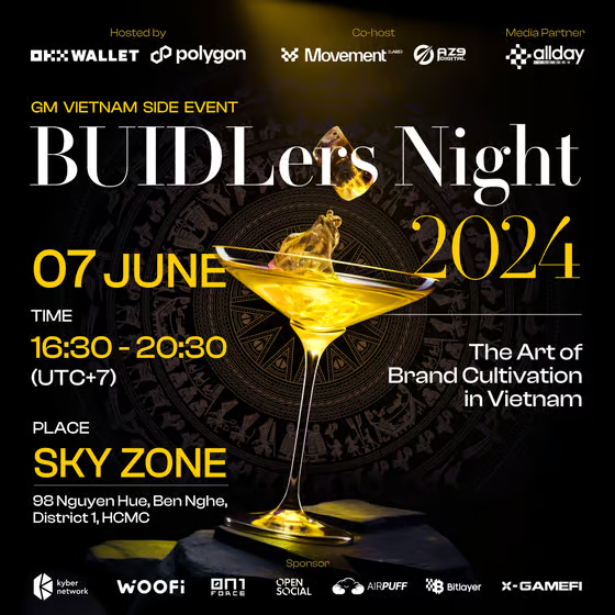 AZ9_Digital's tweet photo. Only 5 days left until BUIDLers Night 2024😍. 

Takes place on the first night of @gmvn_official 🎉.

Where builders and projects connect with each other to share experiences in building social media, how to marketing properly in crypto space in Vietnam.  

Together, we're keep building an increasingly strong crypto community in VietNam🤝.

Host: @okxweb3 @0xPolygon
Co-host: @movementlabsxyz @AZ9_Digital
Media Partner: @allday_Network
Sponsors: @KyberNetwork @_WOOFi @0n1Force @OpenSocialLabs @airpuff_io @BitlayerLabs @XGameFi_org
#Gmvietnam #az9digital
