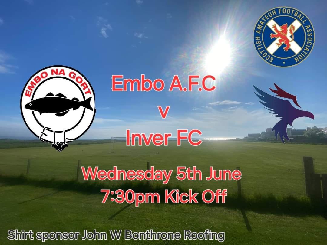 Embo v Inver this Wednesday night (June 5th) at Back Park in Embo 7-30pm kick off