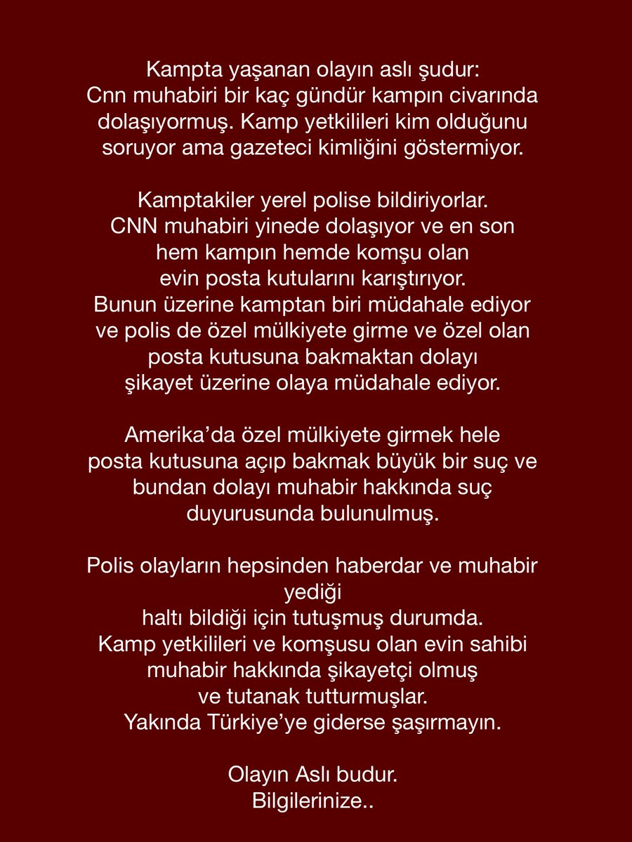 Kampta yaşanan olayın aslı şudur:
Cnn muhabiri bir kaç gündür kampın civarında  dolaşıyormuş.
Kamp yetkilileri kim olduğunu soruyor ama gazeteci kimliğini göstermiyor.
Kamptakiler yerel polise bildiriyorlar.
CNN muhabiri yinede dolaşıyor ve en son hem kampın hemde komşu olan evin