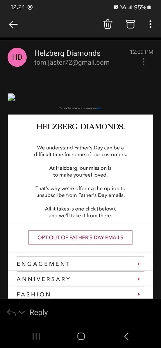 tommyjaster's tweet photo. This is crazy to me. I get blasted with emails  with sales for EVERY holiday, and they can ALL be difficult times for people for different reasons. Never once has Helzberg sent this same email for different holidays. (at least from what I've seen) https://t.co/jyGp9JShjG