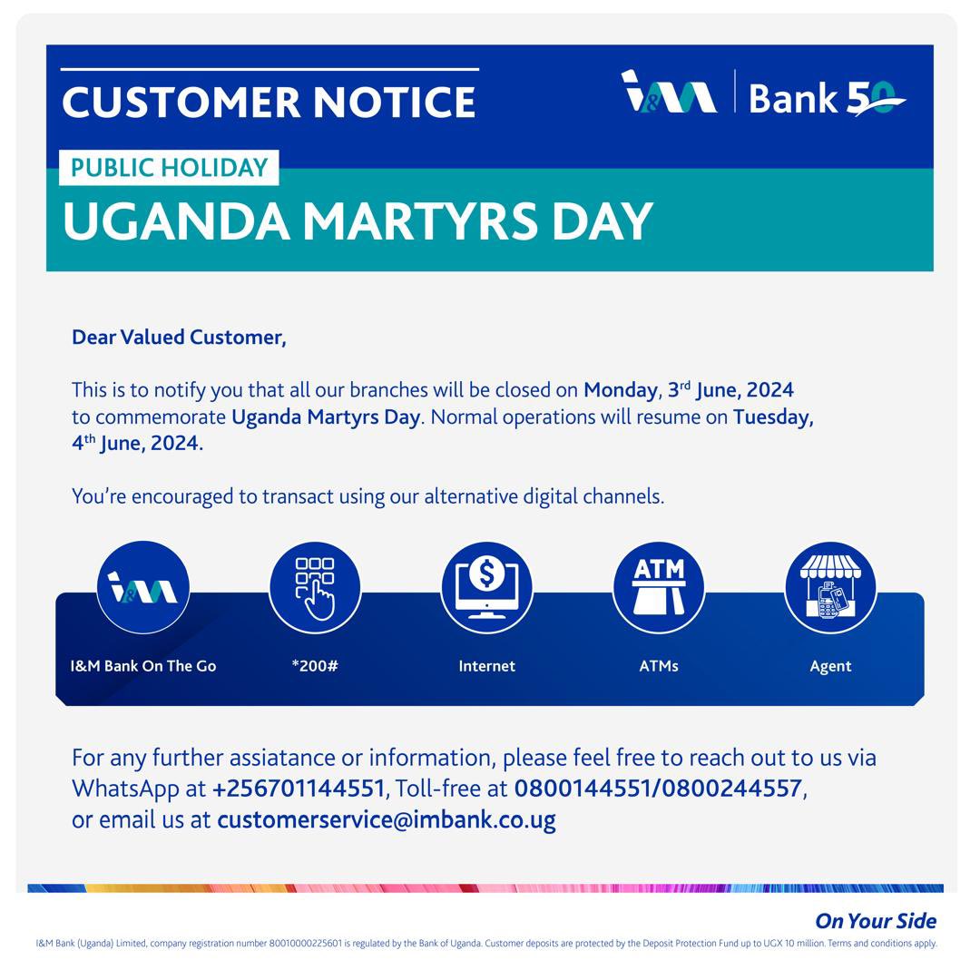 Customer Notice 

Please be advised that our branches will be closed on Monday 3rd, June, 2024 in observance of Martyrs Day. 

You are encouraged to use our digital channels  for your transactions.

#OnYourSide #IMBankAt50