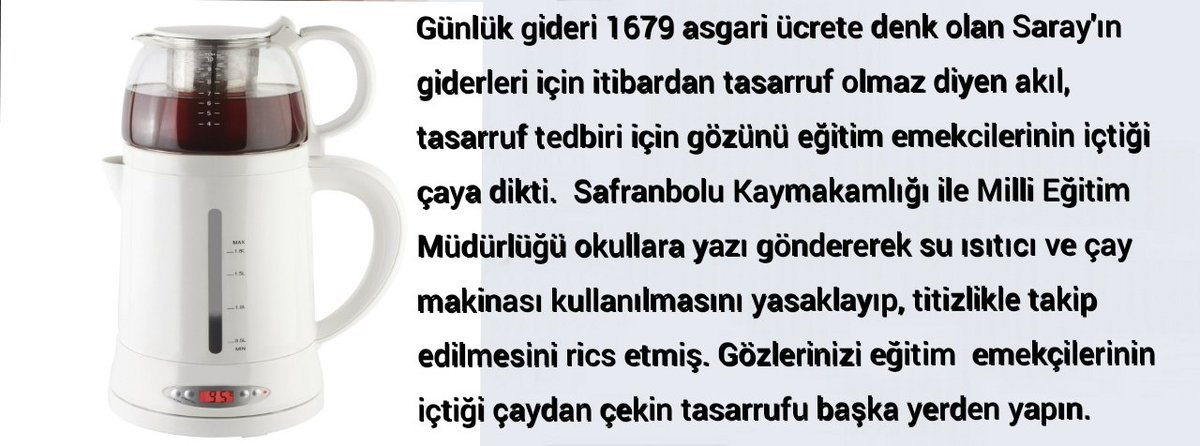 Günlük gideri 1.679 asgari ücrete denk olan Saray'ın giderleri için itibardan tasarruf olmaz diyen akıl, tasarruf tedbiri için gözünü eğitim emekcilerinin içtiği çaya dikti.