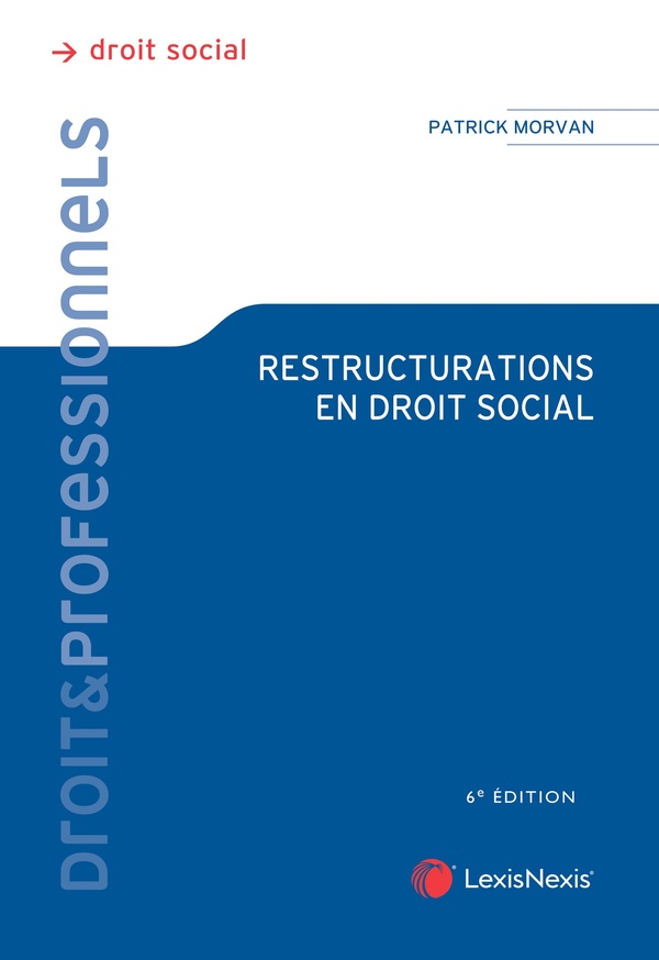 patrick_morvan's tweet image. Parution le 29 mai du traité sur les "Restructurations en droit social" (6e édition, à jour mars 2024, 1341 pages).
