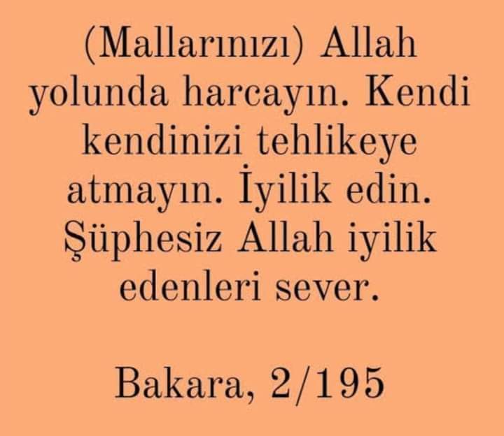 FATMABu86356487's tweet photo. (Mallarınızı) Allah yolunda harcayın. Kendi kendinizi tehlikeye atmayın. Iyilik edin. Şüphesiz Allah iyilik 
edenleri sever.
(Bakara Suresi, 2/199) #ayet https://t.co/n9yrFEQg53