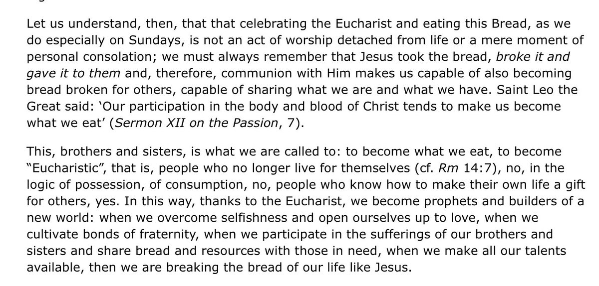 The way we treat the Eucharist in the rich west too often reflects our individualistic, consumerist culture. We can treat it as fuel, sustenance, consolation — for us, for me. Something we “have” or “do”. Francis in yesterday’s Angelus reminds us what the Eucharist really is: