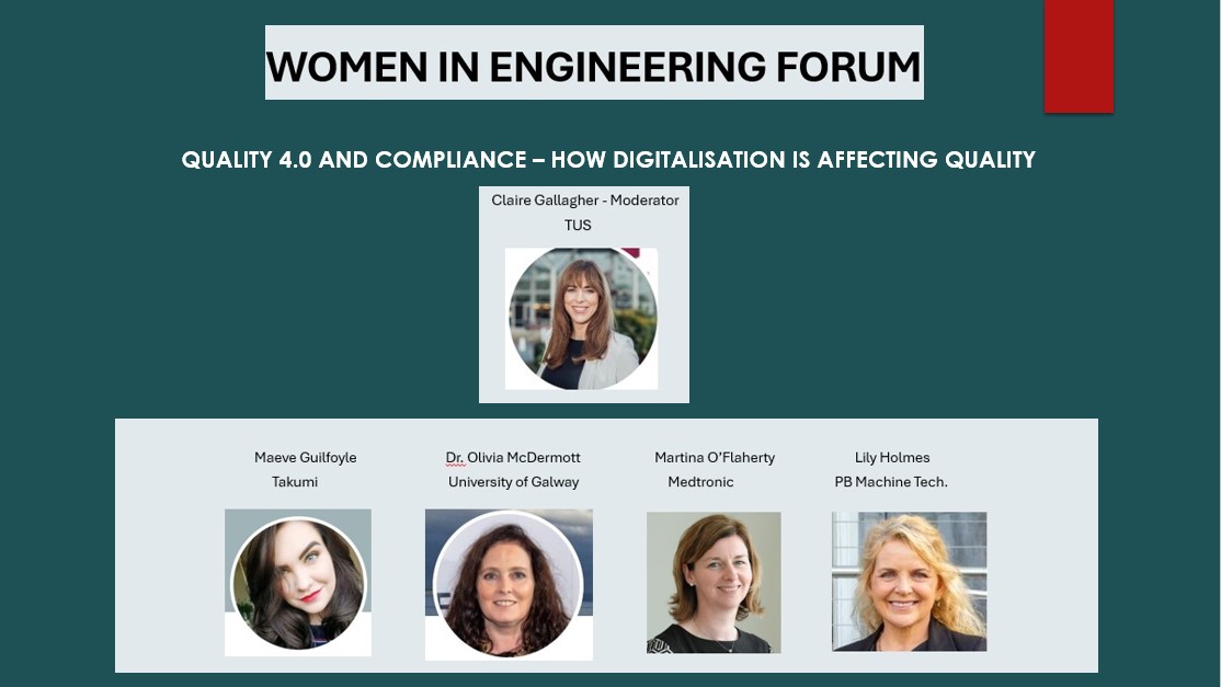 MANUFACTURING SOLUTIONS IRELAND 12TH JUNE 2024, 8.30AM – 4.00PM
TECHNOLOGICAL UNIVERSITY OF THE SHANNON (TUS)
The Women in Engineering Panel discussion will focus on QUALITY 4.0 AND COMPLIANCE – HOW DIGITALISATION IS AFFECTING QUALITY
manufacturingsolutions.ie/speakers/