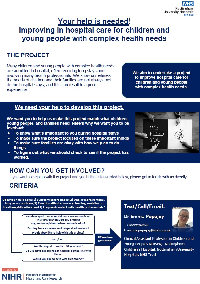 Calling all parents/carers of children with complex health needs!

We need your help to design a research project to improve in hospital care for children with complex health needs. Please get in touch (details on the poster) if you're interested or would like to find out more!