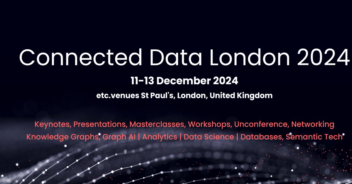 Connected_Data's tweet image. Connected Data London 2024 Announcement: December 11-13, etc Venues St. Paul’s, City of London 

The moment we’ve all been waiting for is finally here!   

Following up on our Connected Data World virtual conference and the wildly successful Meetups we had in the last couple of…