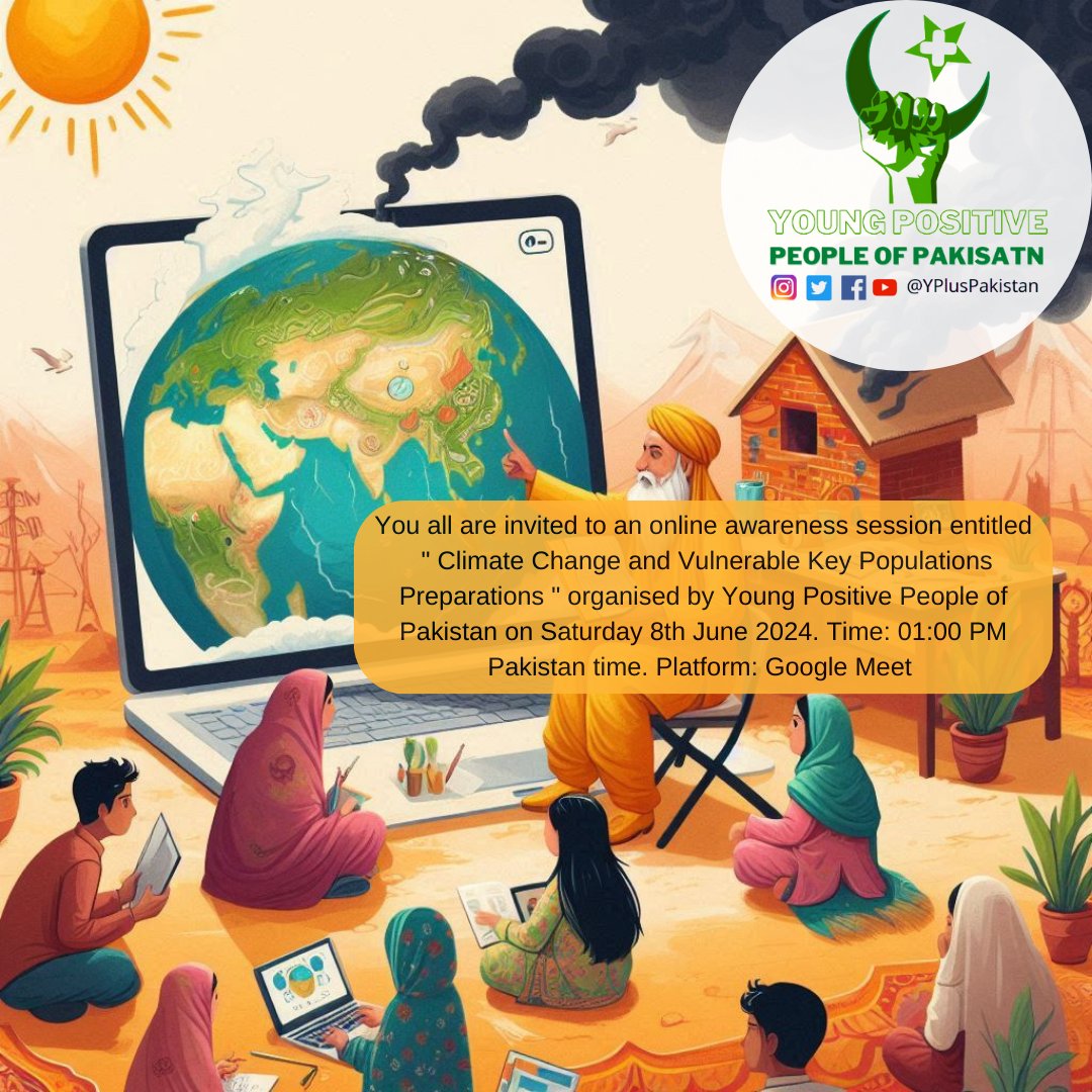 YPlusPakistan's tweet photo. You all are invited to an online awareness session entitled
 " Climate Change and Vulnerable Key Populations Preparations " 
organised by Young Positive People of Pakistan 
on Saturday 8th June 2024.
Time: 01:00 PM Pakistan time. 
Google meet link: https://t.co/bqbjdbNgCR https://t.co/zeGy9947kR