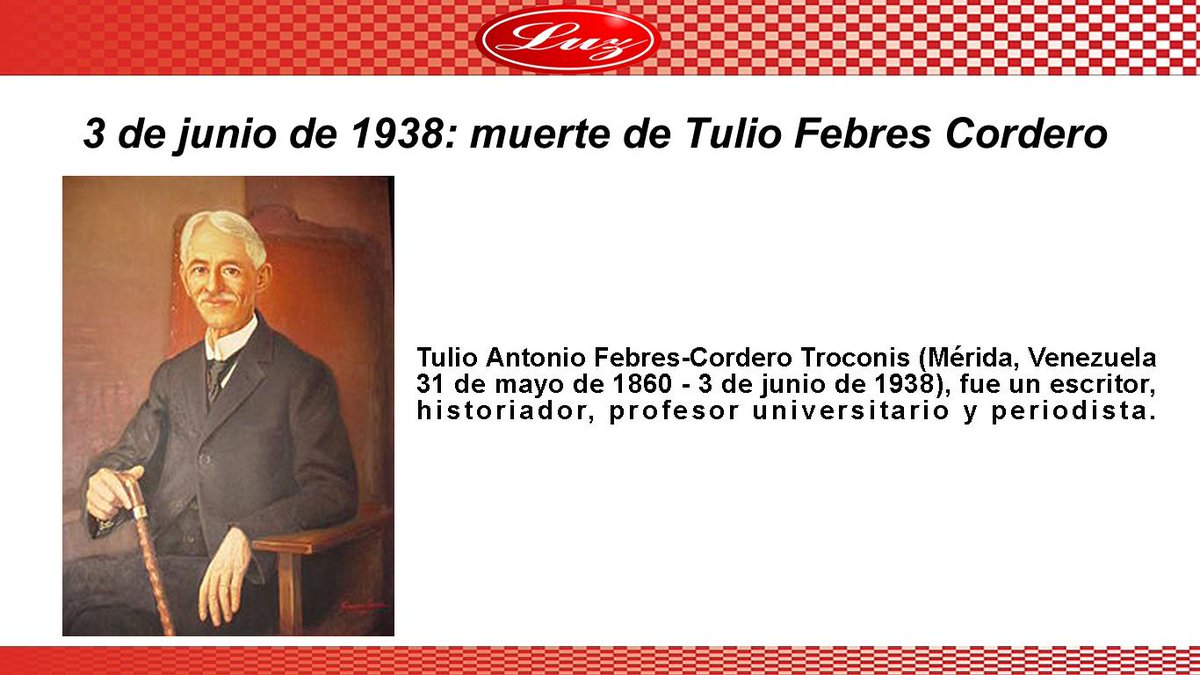 #03JUN de 1938, Muere Tulio Febles Cordero.

Tulio Antonio Febles-Cordero Troconis (Mérida, Venezuela 31 De mayo de 1860- 3 de Junio de 1938) Fue un escritor, Historiador, Profesor Universitario y Periodista.