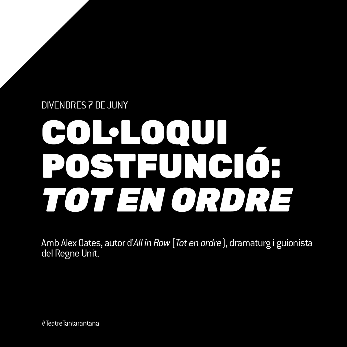 ⚠️ OPORTUNITAT ÚNICA ⚠️ 

❣️El pròxim 𝗱𝗶𝘃𝗲𝗻𝗱𝗿𝗲𝘀 𝟳 𝗗𝗘 𝗝𝗨𝗡𝗬 tindrem a l’𝗔𝗹𝗲𝘅 𝗢𝗮𝘁𝗲𝘀, l’autor de 🔹 𝐓𝐎𝐓 𝐄𝐍 𝐎𝐑𝐃𝐑𝐄 🔹 (𝘈𝘭𝘭 𝘪𝘯 𝘢 𝘙𝘰𝘸) al COL·LOQUI POSTFUNCIÓ

⏰20 h 
📍#TeatreTantarantana 

🎟️: tantarantana.com