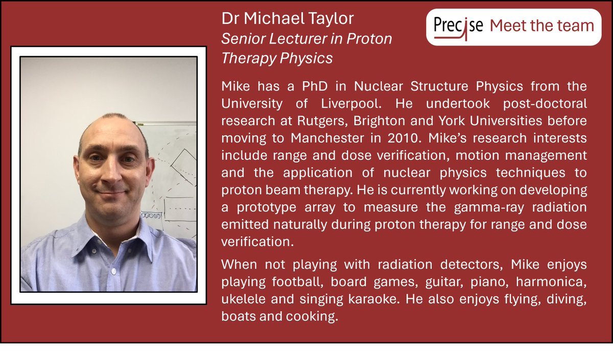 We thought a great way to kick off our new social media channels would be to introduce you to the PRECISE Group. Over the next few weeks we'll showcase our team so you can get to know us. Up first - our group lead, Dr. Mike Taylor. 

#protonresearch
#cancerresearch