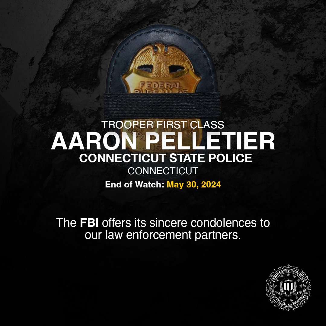 The #FBI sends our condolences to the family, friends, and colleagues of Trooper First Class Aaron Pelletier. He had served with the Connecticut State Police (@CT_STATE_POLICE) for nine years.