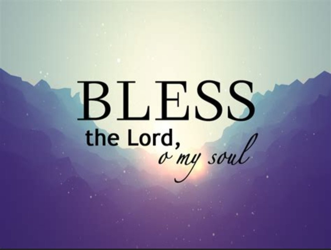 Bless the Lord, O my soul; And all that is within me, bless His holy name! Ppsalm 103:1