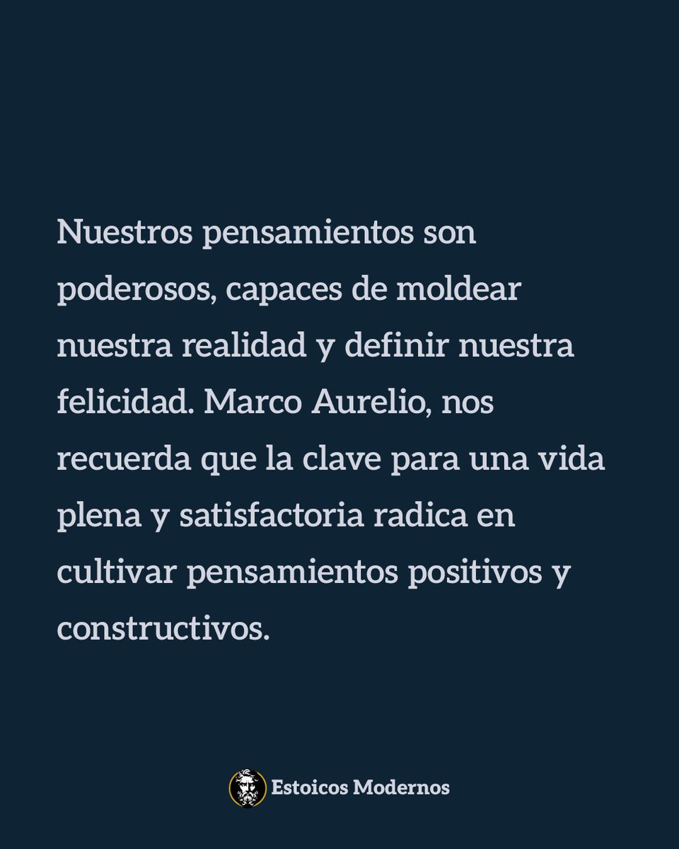 EstoicosModerno's tweet photo. Marco Aurelio, un emperador y filósofo estoico, nos recuerda que la clave para una vida plena y satisfactoria radica en cultivar pensamientos positivos y constructivos. https://t.co/qxPR0arPKw