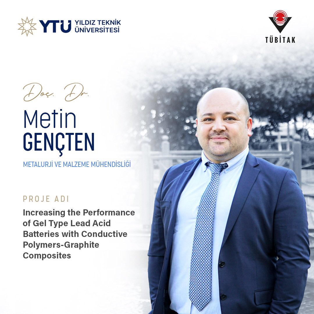 YTÜ Kimya-Metalurji Fakültesi'nden öğretim üyemiz Doç. Dr. Metin Gençten, TÜBİTAK-2515 Bilim ve Teknolojide Avrupa İş Birliği Programı kapsamında "Increasing the Performance of Gel Type Lead Acid Batteries with Conductive Polymers-Graphite Composites" projesiyle jel tipi kurşun