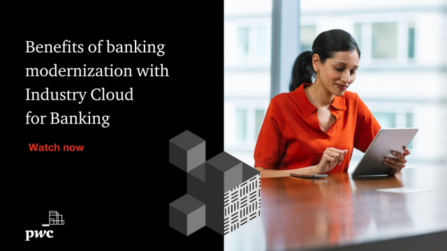 Benefits of Banking Modernization with Industry Cloud pwc.to/45chAHd