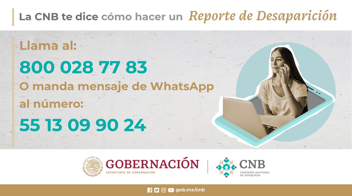 Busqueda_MX's tweet photo. Ante la desaparición de una persona, llama o envía mensaje de whatsapp a la CNB para realizar un reporte seguro y confiable.  #AccionesDeBúsqueda https://t.co/6UdQR5FSp8