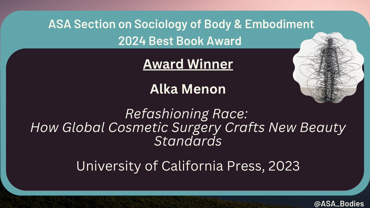 Body & Embodiment (@asa_bodies) on Twitter photo 🎉<a href="/ASA_Bodies/">Body & Embodiment</a> CONGRATULATES the 2024 Outstanding Book Award Recipient
Winner: Alka Menon (<a href="/alkamenon/">Alka Menon</a>) - Refashioning Race: How Global Cosmetic Surgery Crafts New Beauty Standards from <a href="/ucpress/">University of California Press (is on Bluesky)</a>. 🎉<a href="/ASA_Bodies/">Body & Embodiment</a> CONGRATULATES the 2024 Outstanding Book Award Recipient
Winner: Alka Menon (<a href="/alkamenon/">Alka Menon</a>) - Refashioning Race: How Global Cosmetic Surgery Crafts New Beauty Standards from <a href="/ucpress/">University of California Press (is on Bluesky)</a>.