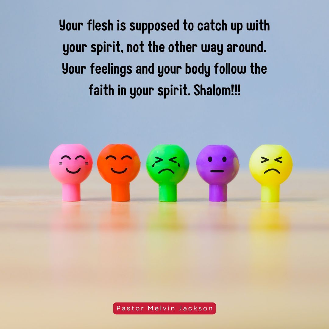 Life_nAbundance's tweet image. Your flesh is supposed to catch up with your spirit, not the other way around. Your feelings and your body follow the faith in your spirit. Shalom!!! #SpiritLeads #WalkAfterTheSpirit #PastorMelvinJackson