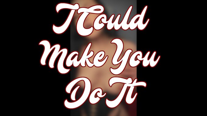 New Video : Day 165 "I Could Make You Do It" 8:37min. I could make you do it. I can make you cum whenever<a href="/tag/mvsales"class="tags"><span>#mvsales</span></a>