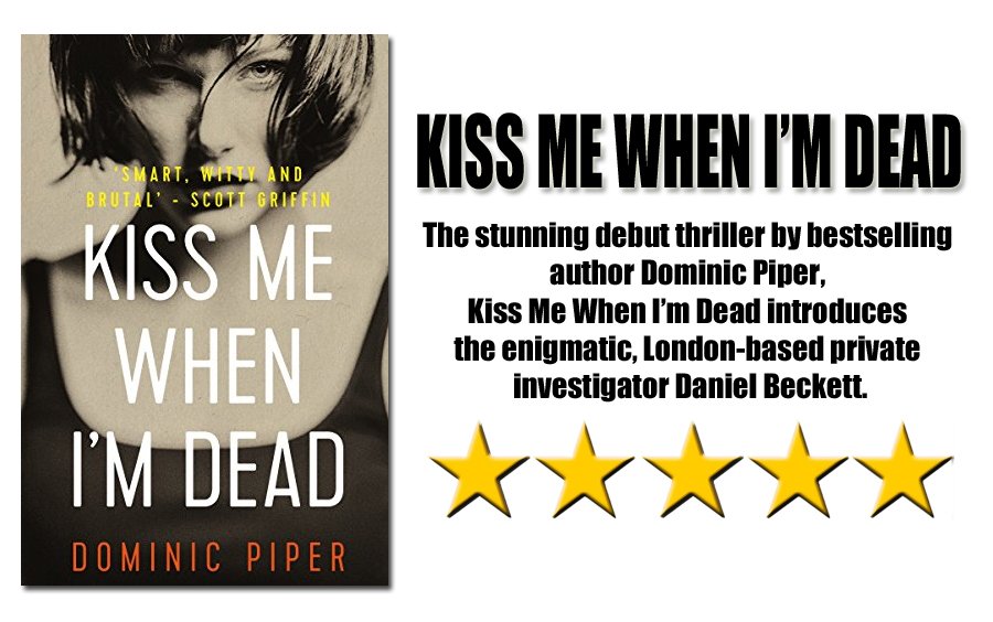 Kiss Me When I'm Dead. Dominic Piper.

'Absolutely Gripping.' - Steven Hartov, author.

viewBook.at/KMWID