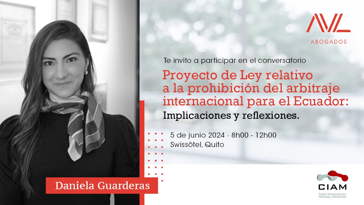 🟥  👩‍🏫 | Nuestra asociada Daniela Guarderas será una de las panelistas en el Conversatorio "Proyecto de Ley relativo a la prohibición del arbitraje internacional. Implicaciones y reflexiones, organizado por el Centro Internacional de Arbitraje y Mediación (CIAM).