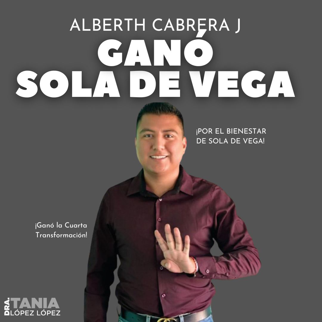 El mayor de los éxitos a mi amigo Alberth Cabrera por el histórico triunfo en la elección a presidente municipal de Villa Sola de Vega. Estoy segura de que, con tu visión joven y compromiso, conducirás al municipio por el bienestar y la consolidación de la Cuarta Transformación.