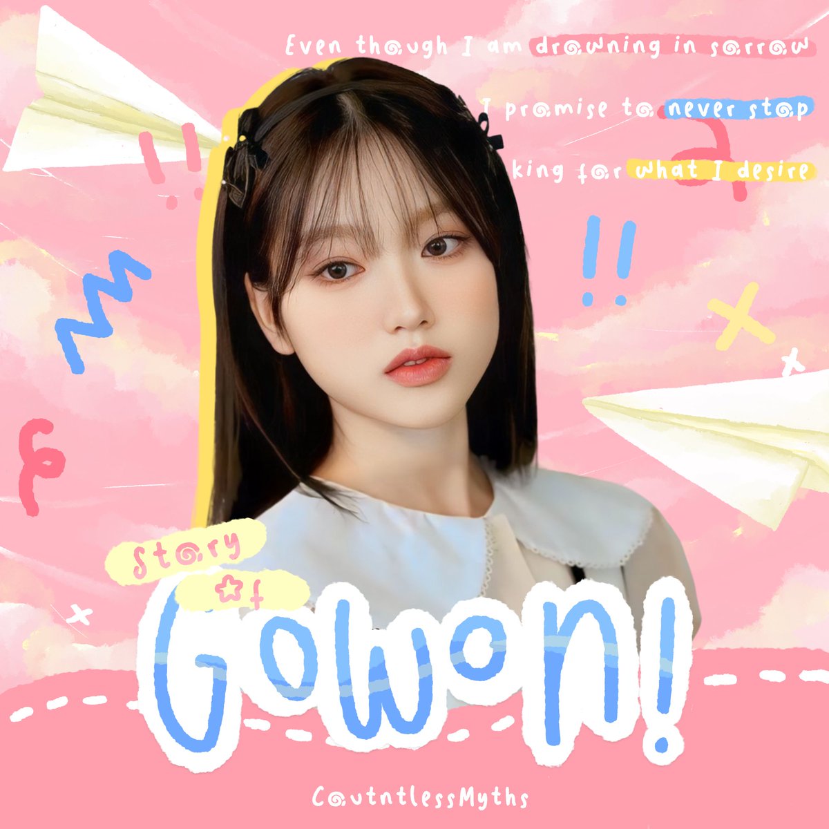 Even though I am drowning in sorrow, I promise to never stop looking for what I desire. With this, I, StoryOfGowon, will continue to paint my story, without living in fear of the final ending that I never know.