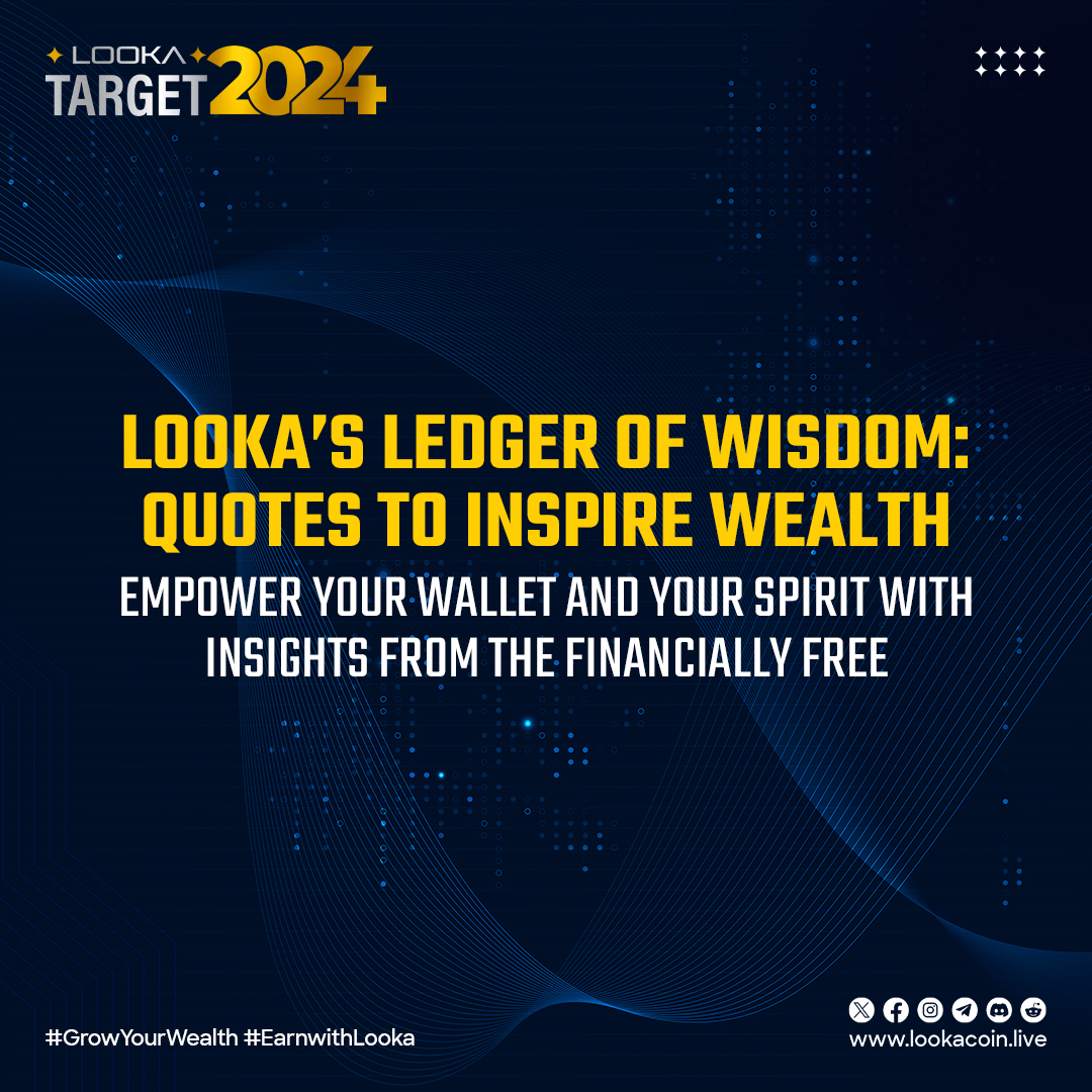 🌟 Looka's Ledger of Wisdom: Quotes to Inspire Wealth 🌟

Empower your wallet and uplift your spirit with insights from the financially free. 🚀✨ Dive into a treasure trove of wisdom that can pave your path to financial freedom.

#GrowYourWealth #EarnWithLooka #FinancialFreedom