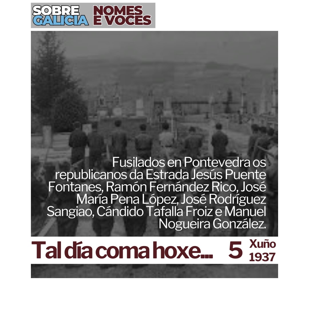 | ⚪🔵 | Tal día coma hoxe (#5deXuño) do ano 1937 ...

... Fusilados en Pontevedra os republicanos da Estrada Jesús Puente Fontanes, Ramón Fernández Rico, José María Pena López, José Rodríguez Sangiao, Cándido Tafalla Froiz e Manuel Nogueira González.

| 📝 | #NomesEVoces |