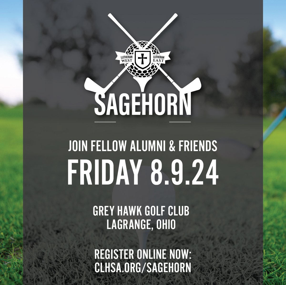 Registration is now open for the Sagehorn Golf Outing, this year at Grey Hawk Golf Club in LaGrange on Friday, August 9.

This fun outing is for alumni, friends, and anyone who wishes to support <a href="/LutheranEast/">Lutheran High School East</a> and <a href="/LutheranWest/">Lutheran West</a>!

Register now at clhsa.org/sagehorn