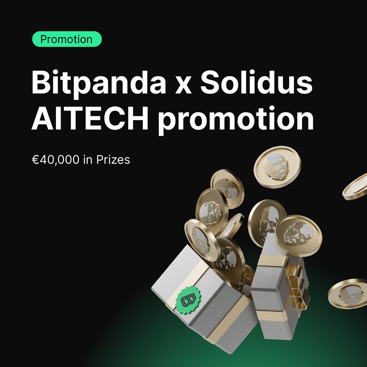 Bitpanda x Solidus <a href="/AITECHio/">AITECH</a> Promotion 

€40,000 in prizes! 💸 Here's how it works:

Buy at least €50 in $AITECH between June 4th, 2024 and June 11th, 2024 for a chance to be one of the 15 lucky participants to win €2,000 in AlTECH.

Additionally, we are giving away €500 in