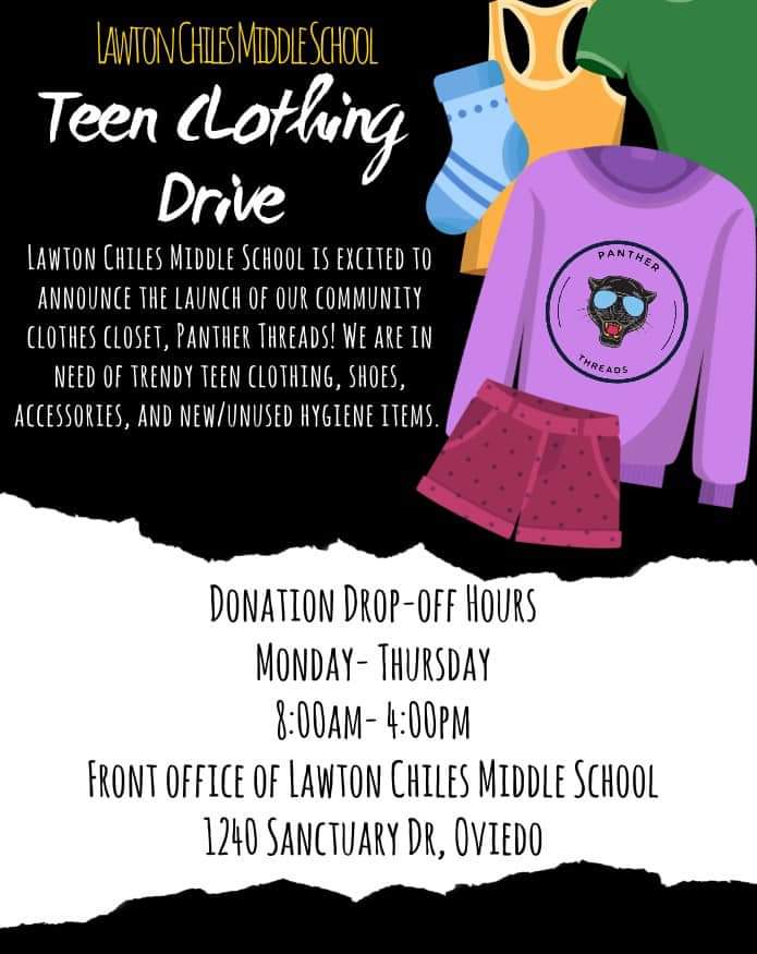 We are excited to launch our community clothes closet, Panther Threads! We are in need of trendy teen clothing, shoes, accessories, and new/unused hygiene items. Donations can be brought to the front office of Lawton Chiles Middle School. Thank you for your continued support!