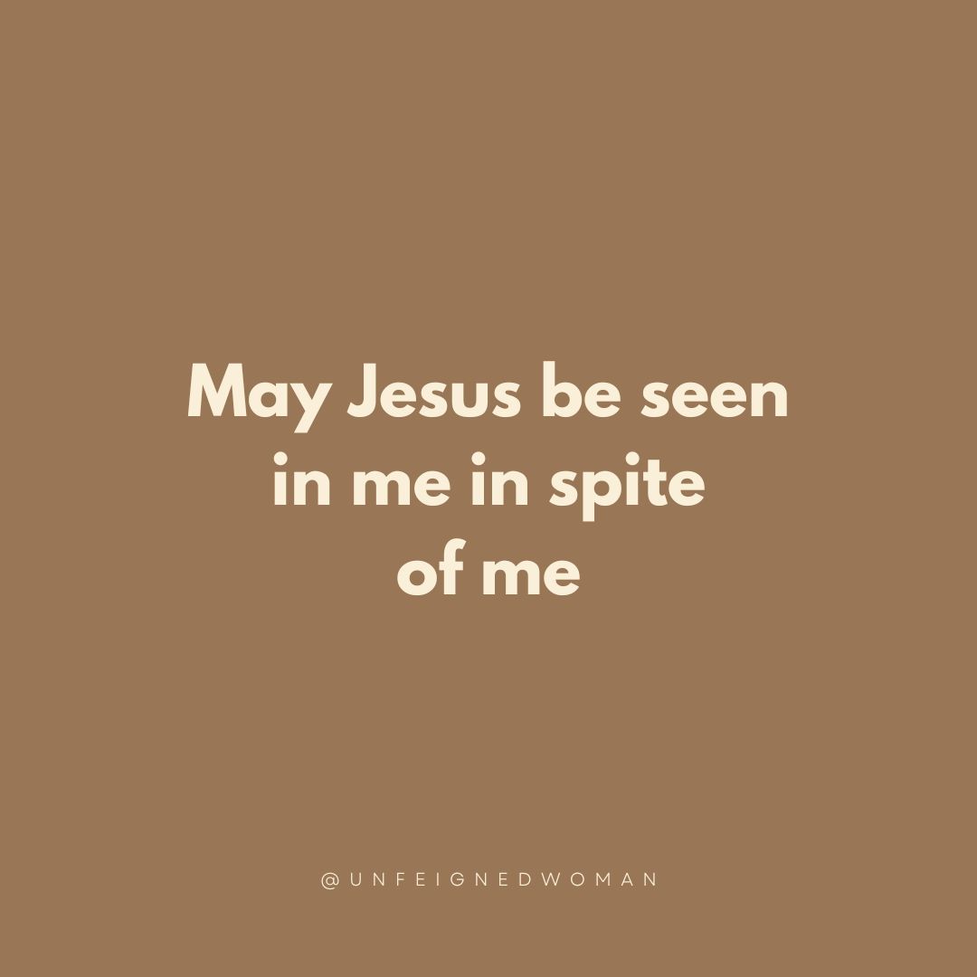 UnfeignedWoman's tweet photo. May Jesus be seen in me in spite of me.

#UnfeignedWoman #ChristianWoman #BibleQuotes https://t.co/sbZD80yAtr