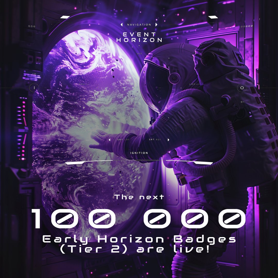 The next 100,000 Early Horizon Badges (Tier 2) are live!  

Now you know what Event Horizon is. 

Keep participating, completing tasks &amp; grab your chance to steer this crypto spaceship in the future.  

eventhorizon.tech