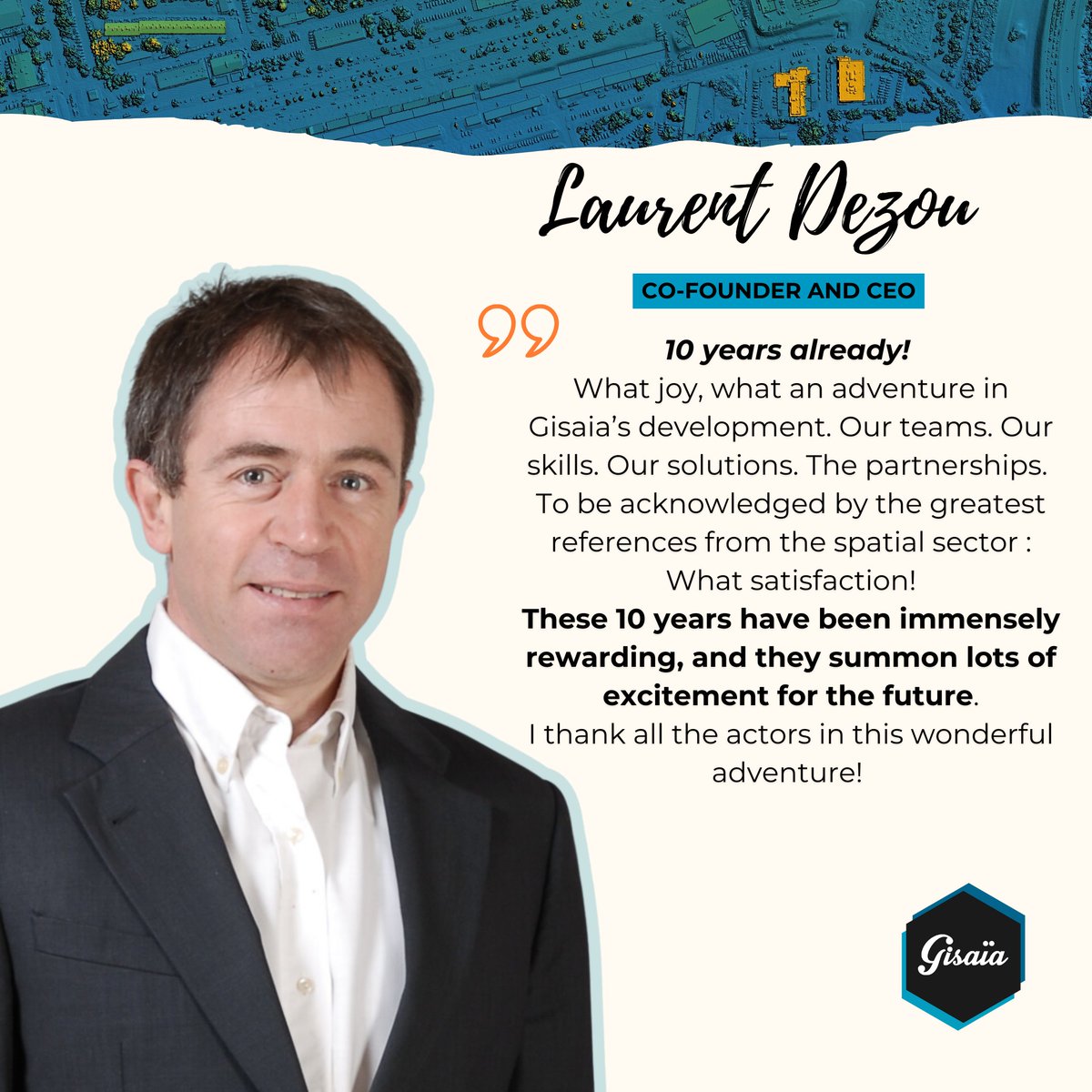 As we mark our ✨10th birthday this year ✨, we'll be sharing our team's sentiments about our time as Gisaians! 

We start with our CEO, Laurent Dezou to kick this off.