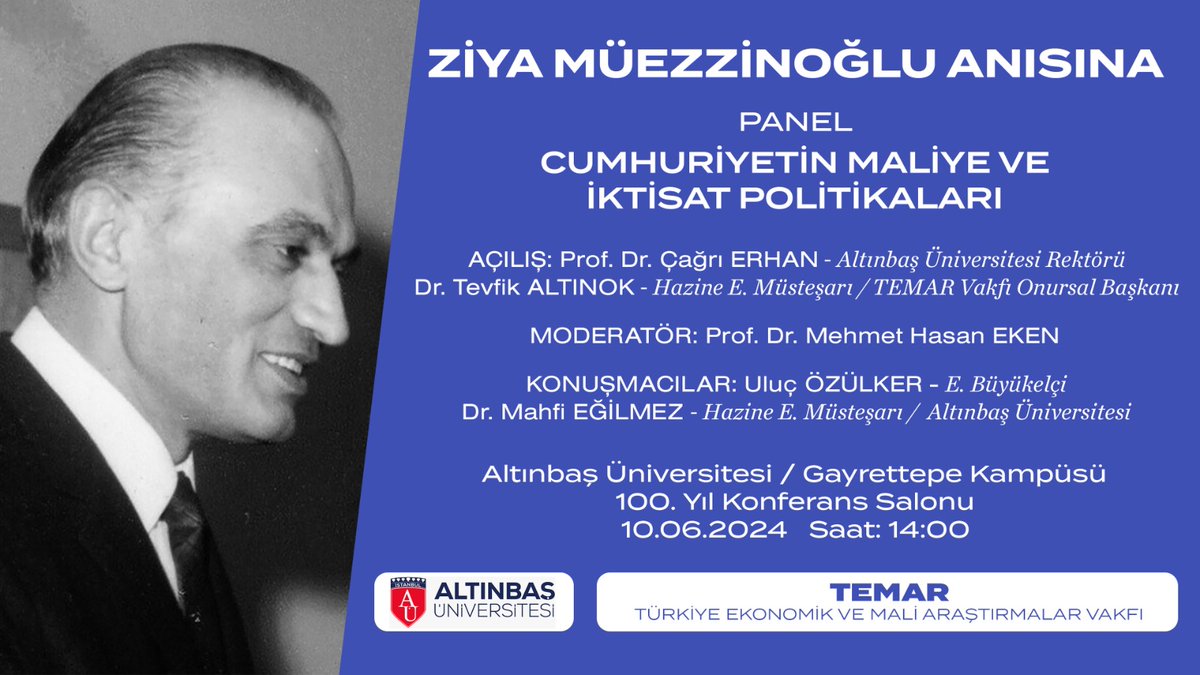 Türkiye  Ekonomik ve Mali Araştırmalar Vakfı (TEMAR) ve Üniversitemiz iş birliği  ile İktisatçı, diplomat ve siyasetçi Ziya Müezzinoğlu anısına düzenlenen  "Cumhuriyetin Maliye ve İktisat Politikaları" paneline davetlisiniz.