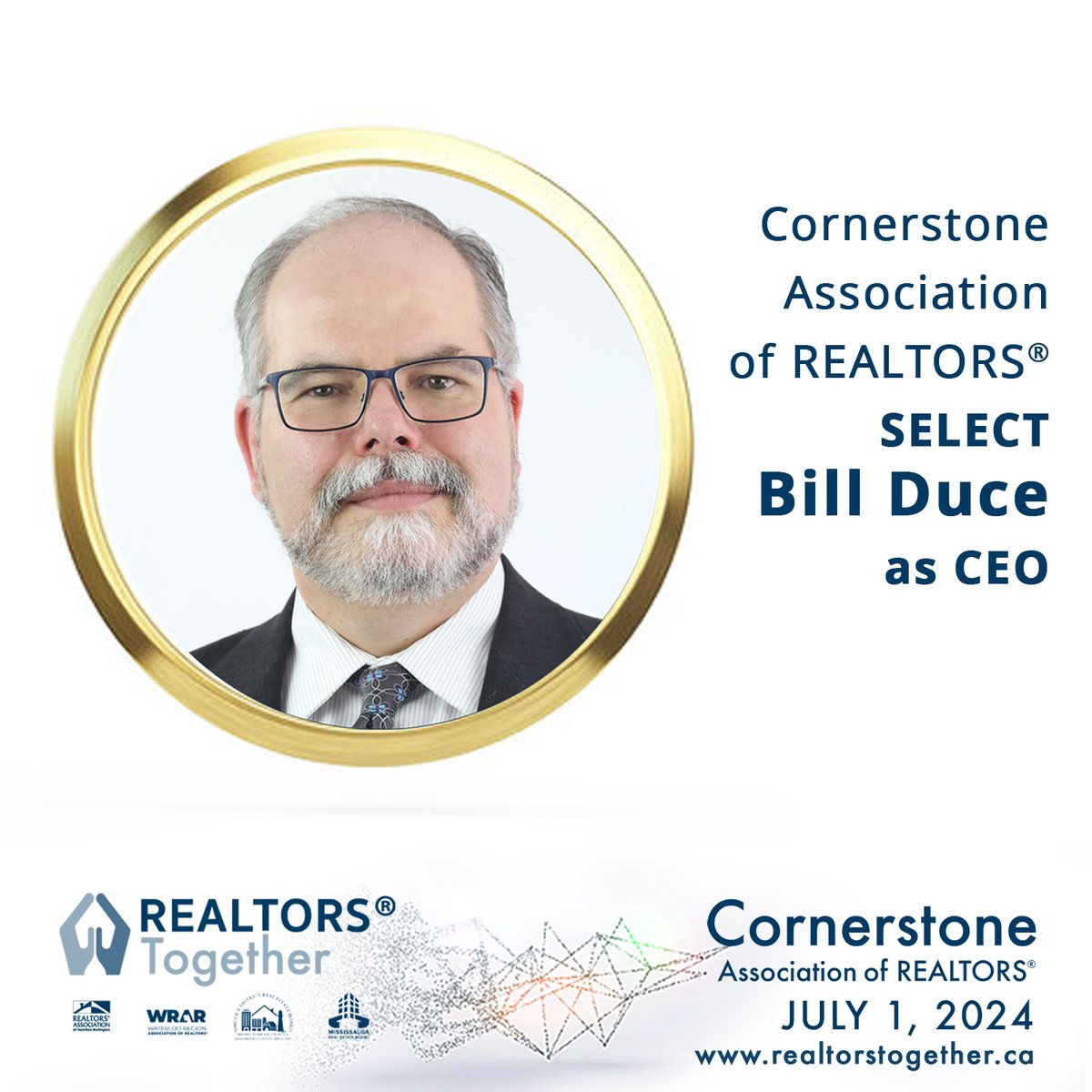 Bill Duce, a renowned Canadian real estate industry leader, has been selected as the Chief Executive Officer for Cornerstone Association of REALTORS®.

<a href="/wrduce/">bill duce</a>
<a href="/MREBRealtors/">Mississauga Real Estate Board</a> | @wr_realtors | @RAHBNews | Simcoe &amp; District Real Estate Board

LEARN MORE
realtorstogether.ca