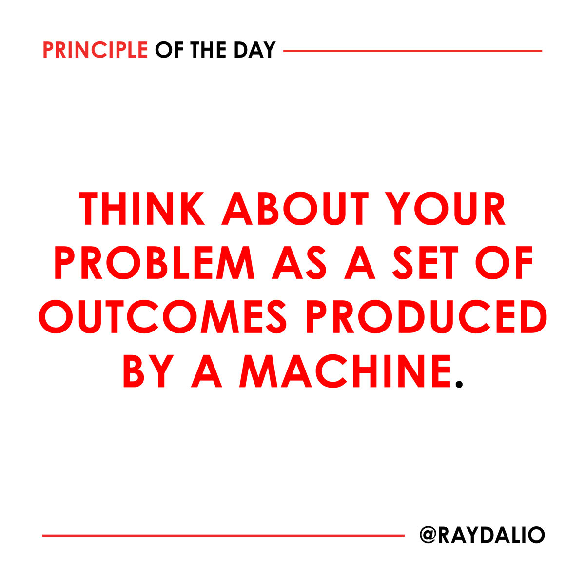 RayDalio's tweet photo. Practice higher-level thinking by looking down on your machine and thinking about how it can be changed to produce better outcomes.

#principleoftheday https://t.co/TkYilRkXr3
