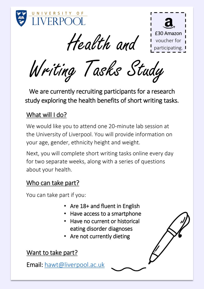 **NEW STUDY** 

Examining the health benefits of short writing tasks.   

Participants will receive a £30 Amazon voucher.

Please email hawt@liverpool.ac.uk if you are interested in taking part.