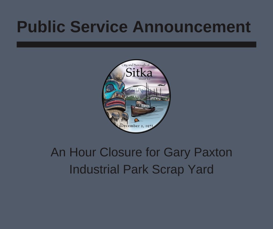 CBSitka's tweet photo. GPIP Scrap Yard located at 4655 Sawmill Creek Road will be closed from 8-9am on 6/6. at 9am GPIP Scrap Yard will resume regular business hours until 4pm.

Please contact the CBS Public Works Department with any questions. 907.747.1804. https://t.co/UG2fSjR9Y4