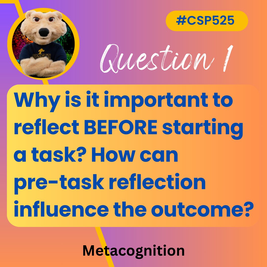 MsCorriG's tweet image. Q1: Why is it important to reflect BEFORE starting a task? How can pre-task reflection influence the outcome?
#CSP525 #csp525