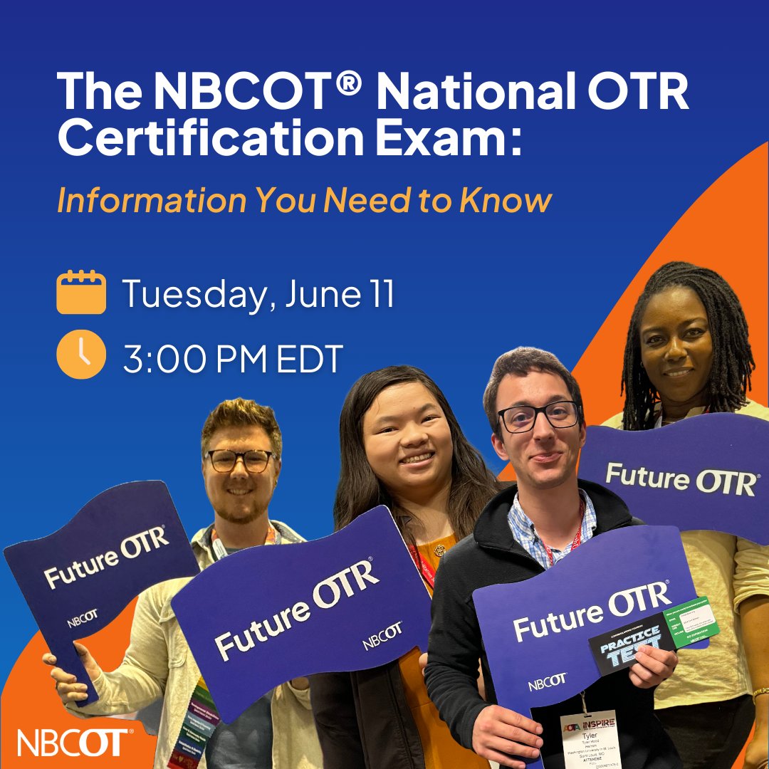 NBCOT's tweet photo. Calling all #FutureOTRs! Don't miss the opportunity to attend "The NBCOT® National OTR® Certification Exam: Information You Need to Know" on 6/11 at 3 p.m. EDT. Register here: https://t.co/TrAWHcIhUy #NBCOTCertificationMatters #OccupationalTherapy https://t.co/4f1z51dUCg