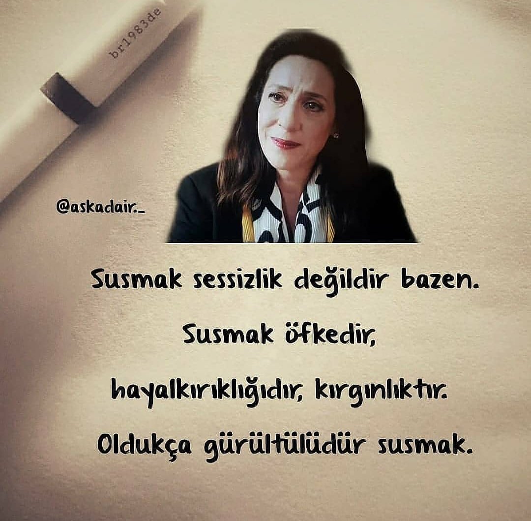 Susuyorum konuşmayı bildiğim halde...😔