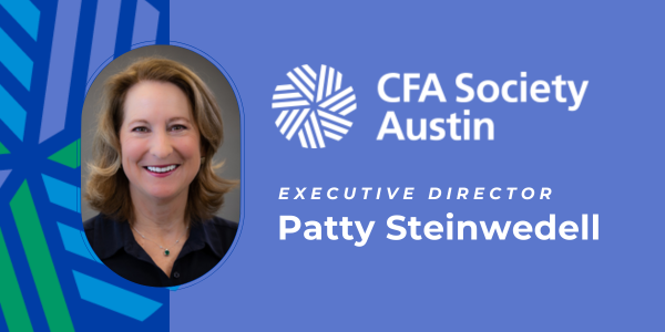 CFA Society Austin is excited to welcome our now Executive Director, Patty Steinwedell!