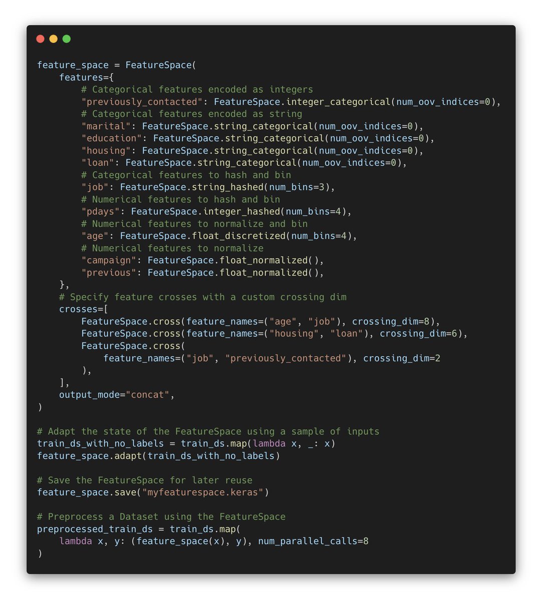 fchollet's tweet photo. One of the coolest lesser-known Keras feature is the FeatureSpace API: a one-stop shop for tabular data preprocessing. It takes care of indexing, hashing, encoding, normalizing, and even crossing any type of categorical or numerical feature you have.

You can use inside a data pipeline, or directly inside of a Model, since it acts as a Keras layer. It's also saveable just like a model.