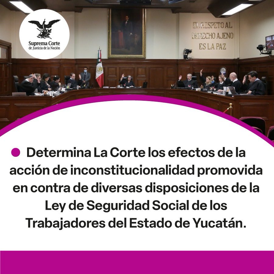 SCJN's tweet photo. Tras invalidar diversos preceptos de la Ley de Seguridad Social de los Trabajadores del Estado de Yucatán, #LaCorte determinó los efectos de la respectiva acción de inconstitucionalidad. https://t.co/xqk9uqPKo7 https://t.co/Wr1rkgu5PV