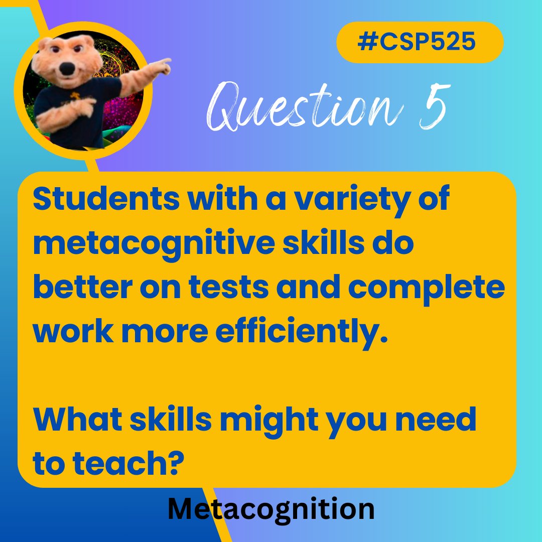 MsCorriG's tweet image. Q5: Students with a variety of metacognitive skills do better on tests and complete work more efficiently.

What skills might you need to teach? #CSP525 #csp525